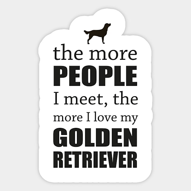 The More People I Meet - Golden Retriever Sticker by veerkun